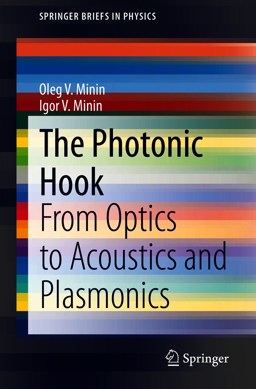 Titlebook: The Photonic Hook; From Optics to Acous Oleg V. Minin,Igor V. Minin Book 2021 The Author(s), under exclusive license to Springer Nature Swi Titlebook: The Photonic Hook; From Optics to Acous Oleg V. Minin,Igor V. Minin Book 2021 The Author(s), under exclusive license to Springer Nature Swi