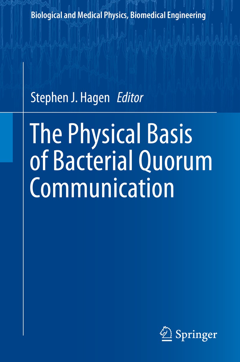 Titlebook: The Physical Basis of Bacterial Quorum Communication; Stephen J. Hagen Book 2015 Springer Science+Business Media New York 2015 Chemical Co Titlebook: The Physical Basis of Bacterial Quorum Communication; Stephen J. Hagen Book 2015 Springer Science+Business Media New York 2015 Chemical Co