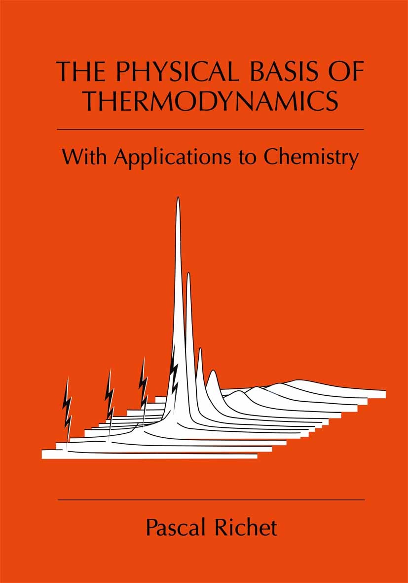 Titlebook: The Physical Basis of Thermodynamics; With Applications to Pascal Richet Book 2001 Springer Science+Business Media New York 2001 Ion.electr Titlebook: The Physical Basis of Thermodynamics; With Applications to Pascal Richet Book 2001 Springer Science+Business Media New York 2001 Ion.electr