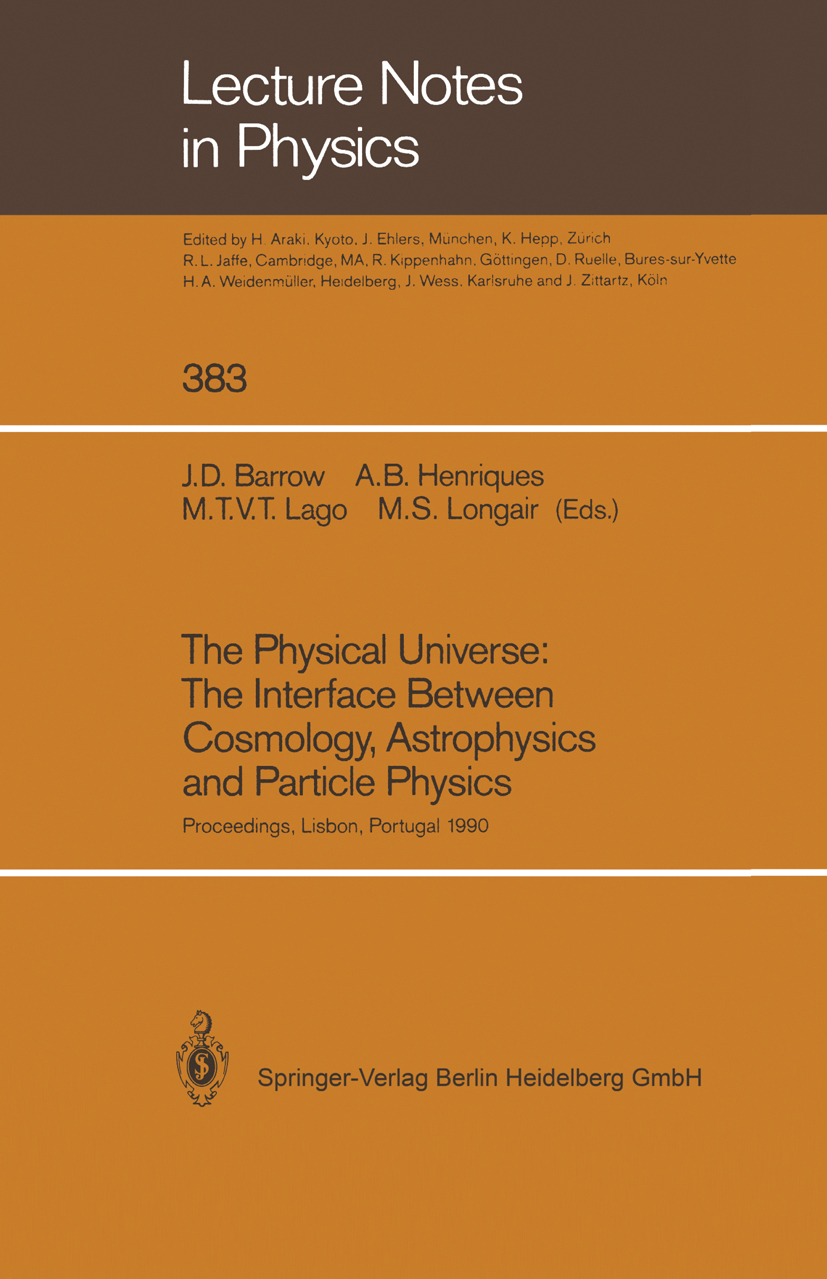 Titlebook: The Physical Universe: The Interface Between Cosmology, Astrophysics and Particle Physics; Proceedings of the X John D. Barrow,Alfredo B. H Titlebook: The Physical Universe: The Interface Between Cosmology, Astrophysics and Particle Physics; Proceedings of the X John D. Barrow,Alfredo B. H