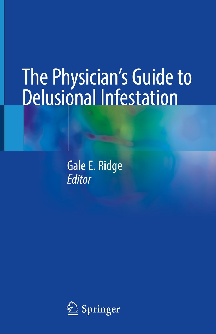 Titlebook: The Physician‘s Guide to Delusional Infestation; Gale E. Ridge Book 2024 The Editor(s) (if applicable) and The Author(s), under exclusive Titlebook: The Physician‘s Guide to Delusional Infestation; Gale E. Ridge Book 2024 The Editor(s) (if applicable) and The Author(s), under exclusive