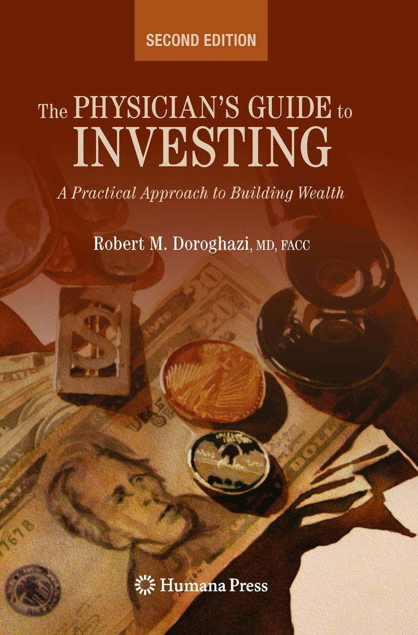Titlebook: The Physician‘s Guide to Investing; A Practical Approach Robert Doroghazi Book 2009Latest edition Humana Press 2009 Asset Allocation.Bonds. Titlebook: The Physician‘s Guide to Investing; A Practical Approach Robert Doroghazi Book 2009Latest edition Humana Press 2009 Asset Allocation.Bonds.