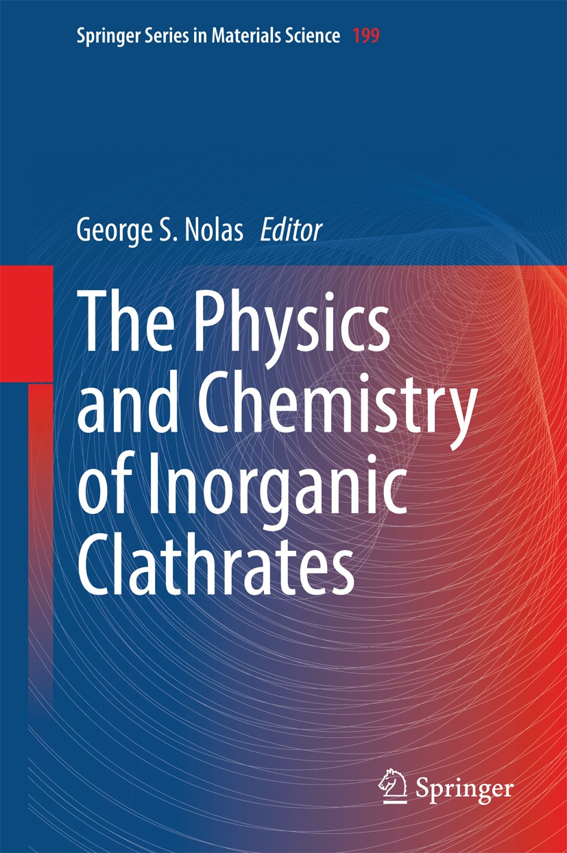 Titlebook: The Physics and Chemistry of Inorganic Clathrates; George S. Nolas Book 2014 Springer Science+Business Media Dordrecht 2014 Clathrate allo Titlebook: The Physics and Chemistry of Inorganic Clathrates; George S. Nolas Book 2014 Springer Science+Business Media Dordrecht 2014 Clathrate allo