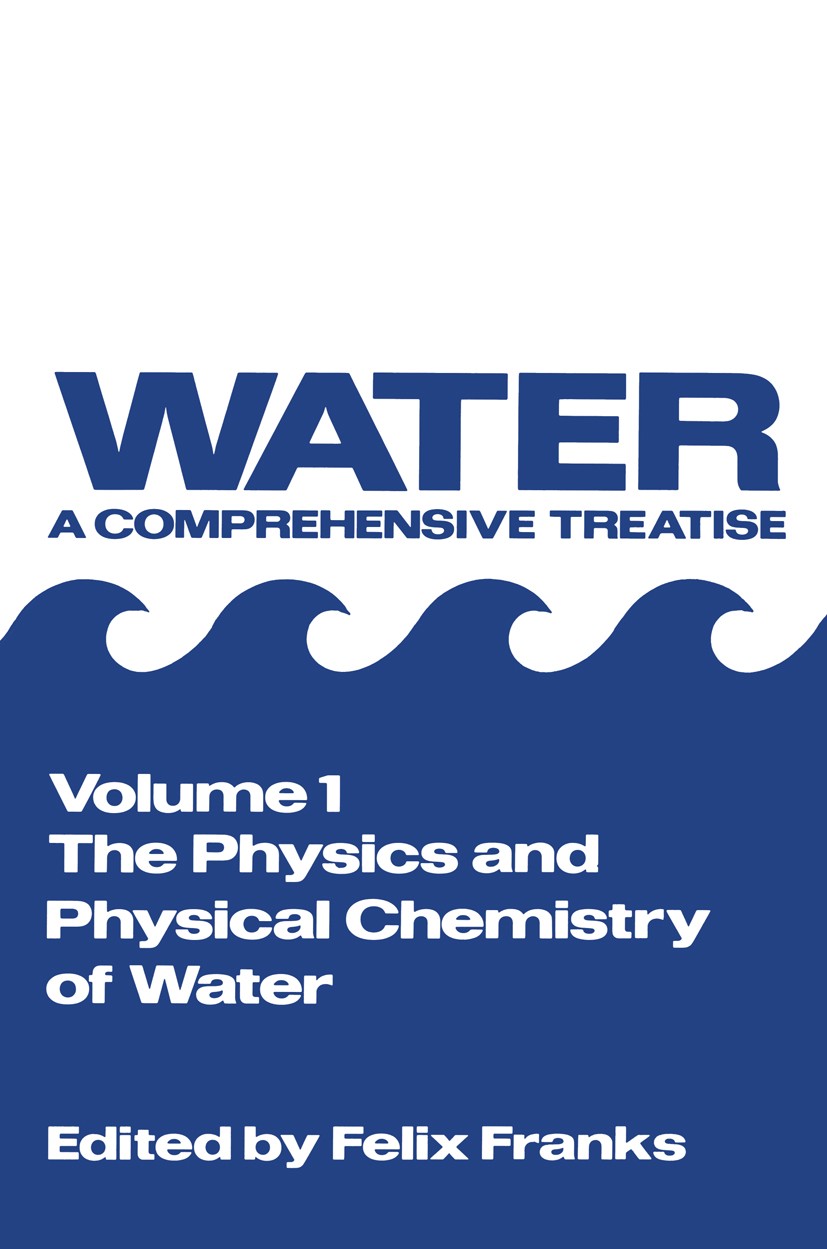 Titlebook: The Physics and Physical Chemistry of Water; Felix Franks Book 1972 Springer Science+Business Media New York 1972 Absorption.Atom.Configur Titlebook: The Physics and Physical Chemistry of Water; Felix Franks Book 1972 Springer Science+Business Media New York 1972 Absorption.Atom.Configur