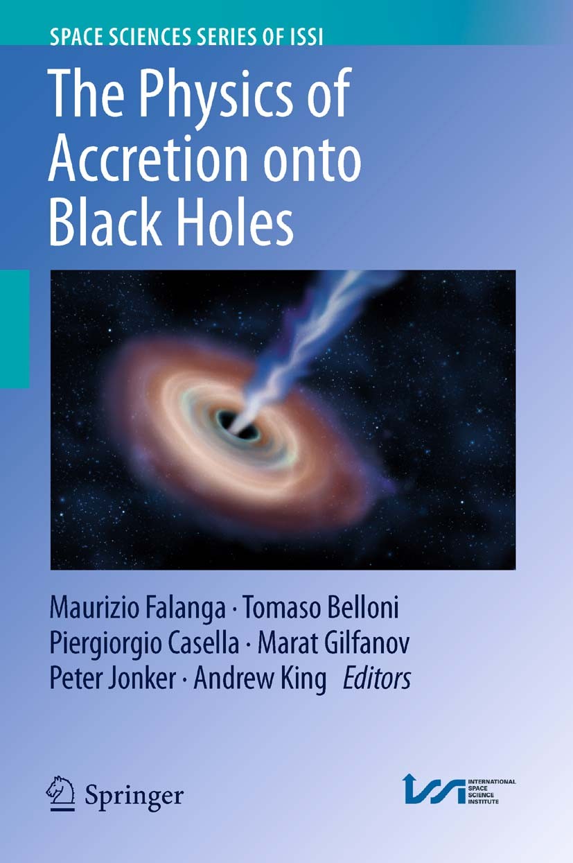 Titlebook: The Physics of Accretion onto Black Holes; Maurizio Falanga,Tomaso Belloni,Andrew King Book 2015 Springer Science+Business Media New York Titlebook: The Physics of Accretion onto Black Holes; Maurizio Falanga,Tomaso Belloni,Andrew King Book 2015 Springer Science+Business Media New York