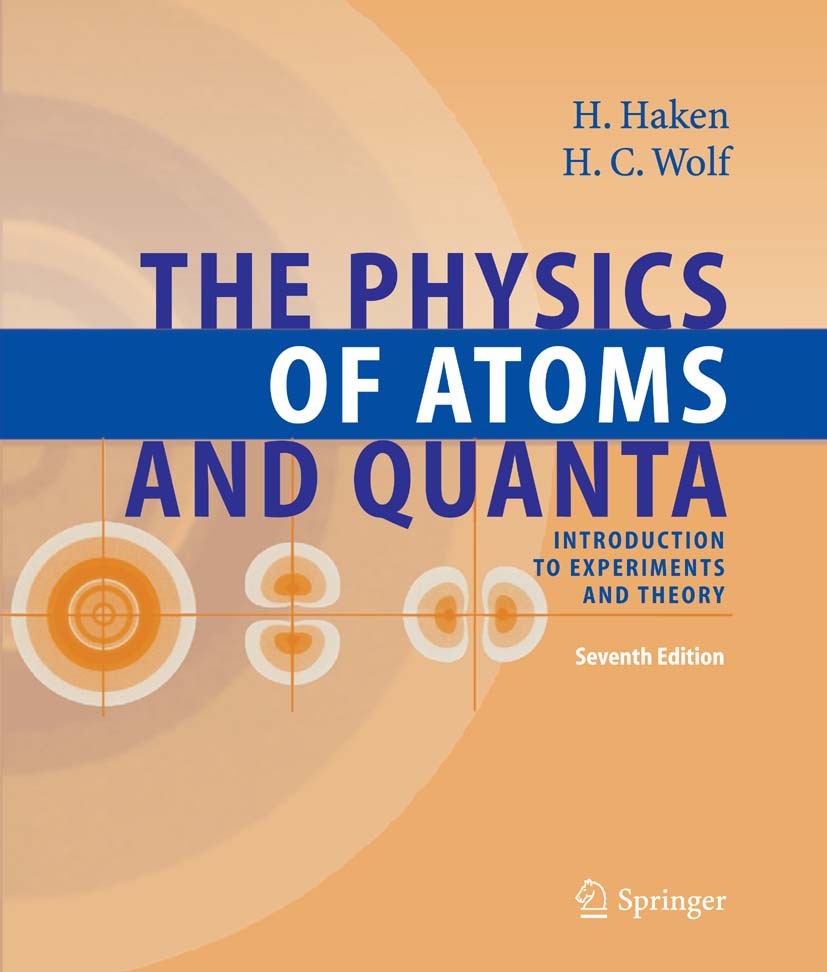 Titlebook: The Physics of Atoms and Quanta; Introduction to Expe Hermann Haken,Hans Christoph Wolf,William D. Brewe Textbook 20057th edition Springer- Titlebook: The Physics of Atoms and Quanta; Introduction to Expe Hermann Haken,Hans Christoph Wolf,William D. Brewe Textbook 20057th edition Springer-