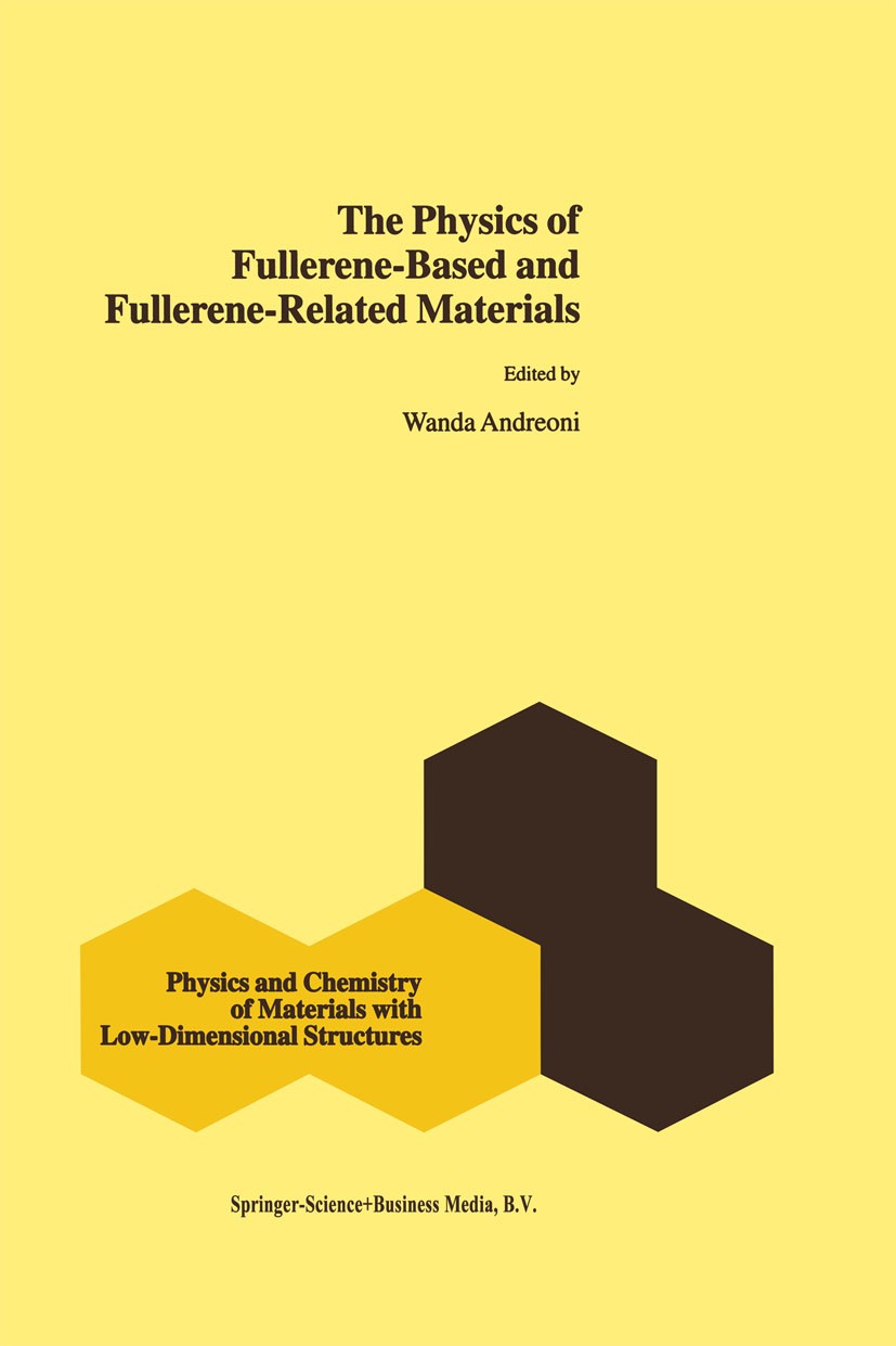 Titlebook: The Physics of Fullerene-Based and Fullerene-Related Materials; Wanda Andreoni Book 2000 Springer Science+Business Media Dordrecht 2000 ca Titlebook: The Physics of Fullerene-Based and Fullerene-Related Materials; Wanda Andreoni Book 2000 Springer Science+Business Media Dordrecht 2000 ca