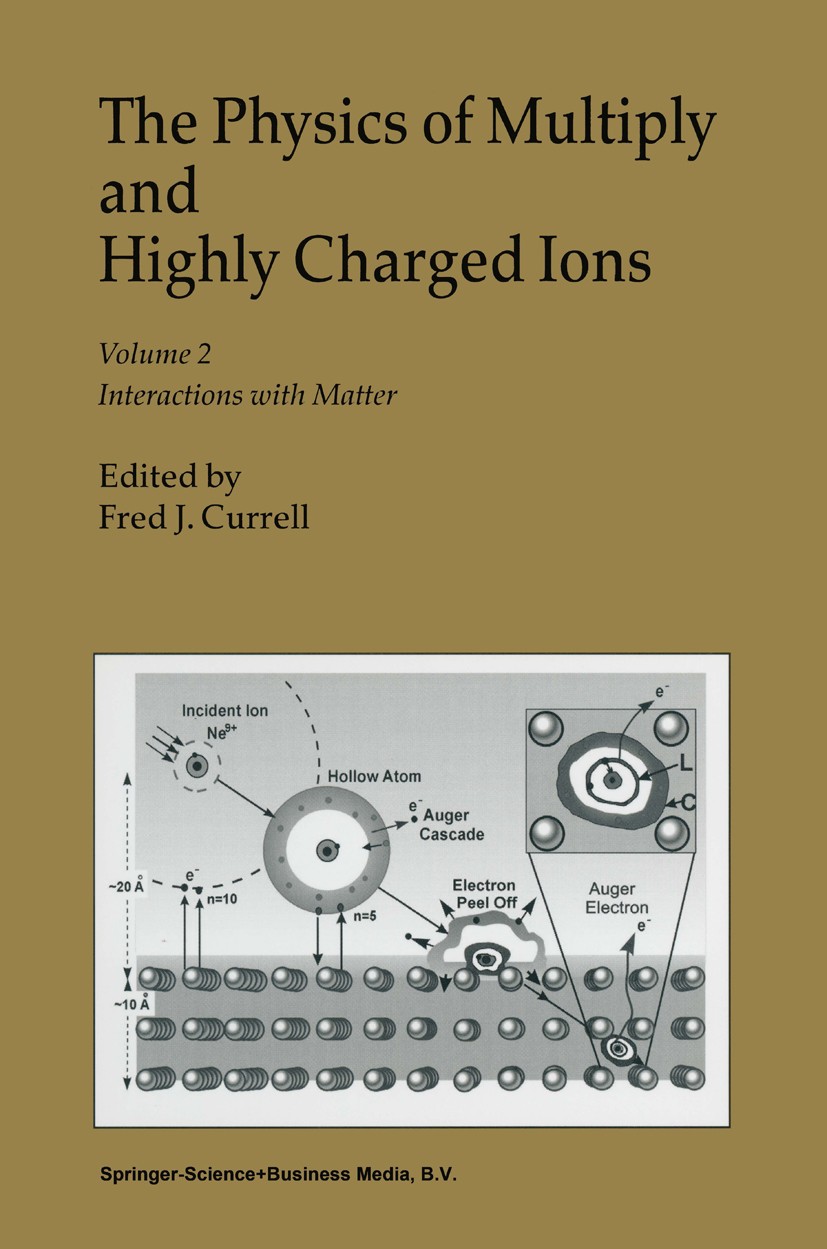 Titlebook: The Physics of Multiply and Highly Charged Ions; Volume 2: Interactio Fred J. Currell Book 2003 Springer Science+Business Media Dordrecht 2 Titlebook: The Physics of Multiply and Highly Charged Ions; Volume 2: Interactio Fred J. Currell Book 2003 Springer Science+Business Media Dordrecht 2