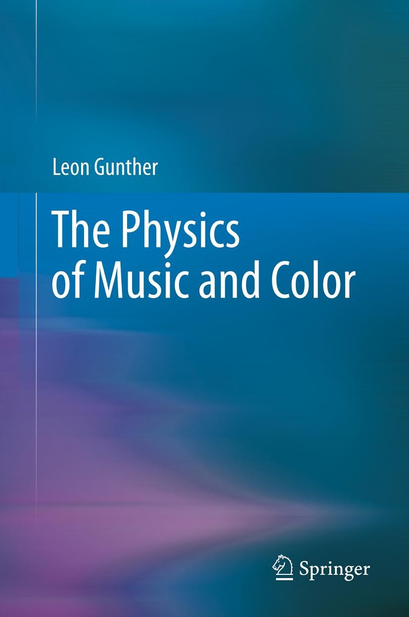 Titlebook: The Physics of Music and Color; Leon Gunther Book 20121st edition Springer Science+Business Media, LLC 2012 Leon Gunther.physics of color. Titlebook: The Physics of Music and Color; Leon Gunther Book 20121st edition Springer Science+Business Media, LLC 2012 Leon Gunther.physics of color.