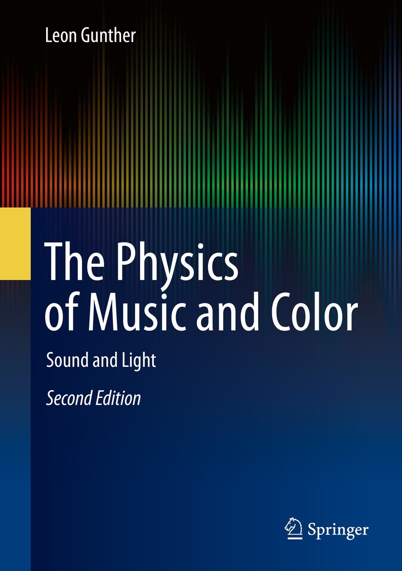 Titlebook: The Physics of Music and Color; Sound and Light Leon Gunther Textbook 2019Latest edition Springer Nature Switzerland AG 2019 Leon Gunther.p Titlebook: The Physics of Music and Color; Sound and Light Leon Gunther Textbook 2019Latest edition Springer Nature Switzerland AG 2019 Leon Gunther.p