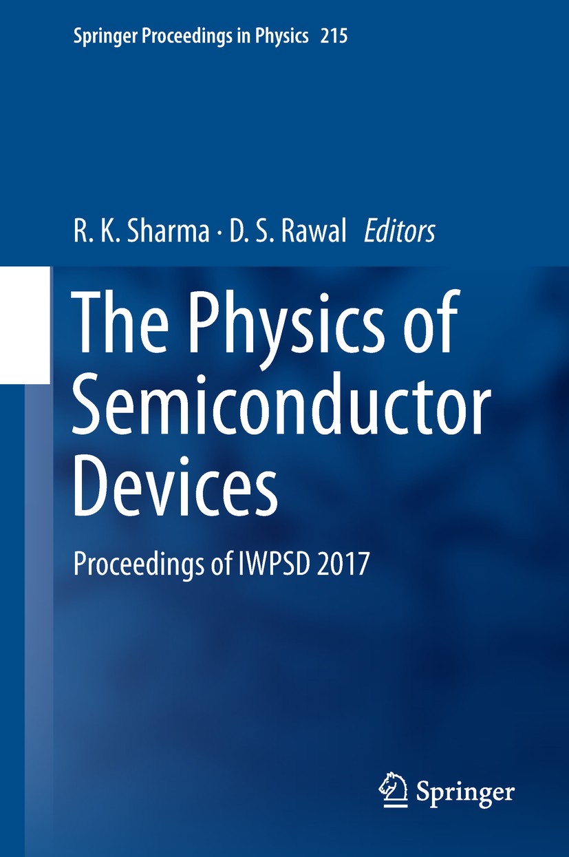Titlebook: The Physics of Semiconductor Devices; Proceedings of IWPSD R. K. Sharma,D.S. Rawal Conference proceedings 2019 Springer Nature Switzerland Titlebook: The Physics of Semiconductor Devices; Proceedings of IWPSD R. K. Sharma,D.S. Rawal Conference proceedings 2019 Springer Nature Switzerland