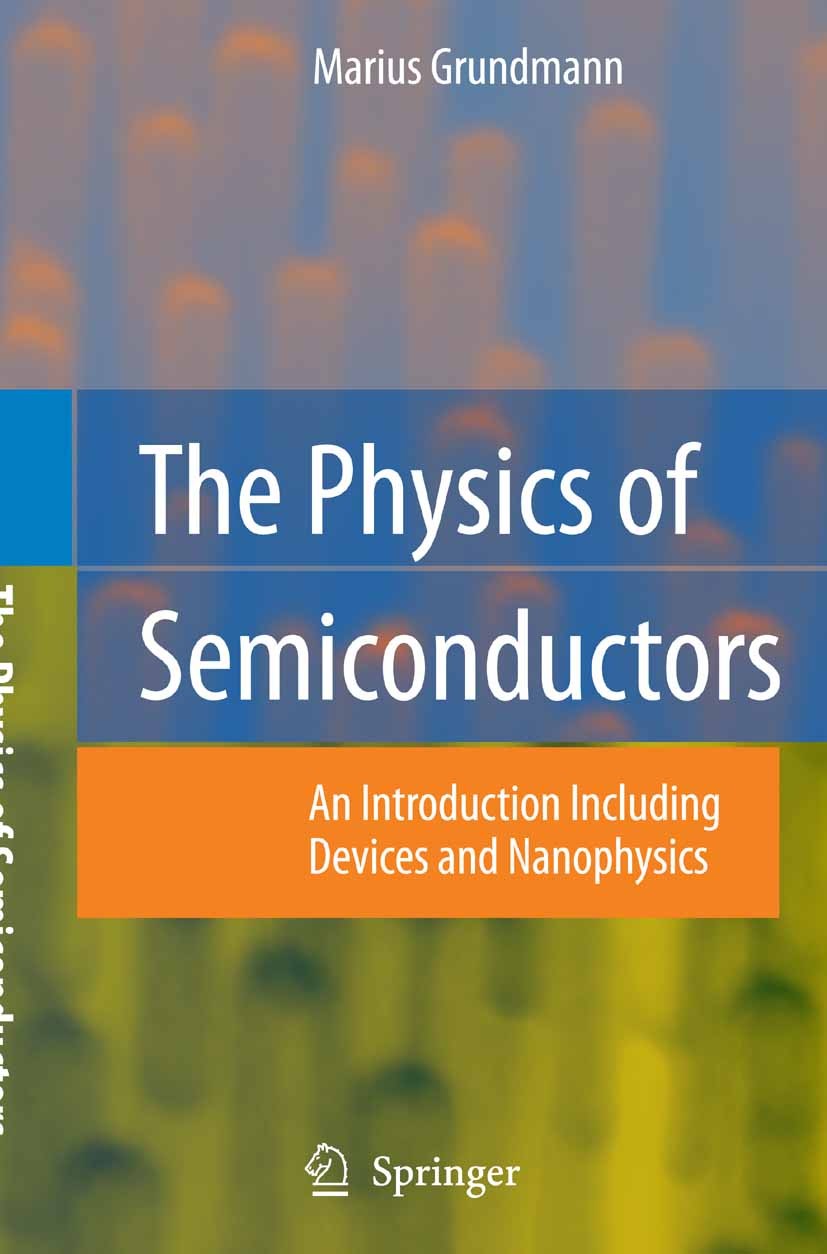 Titlebook: The Physics of Semiconductors; An Introduction Incl Marius Grundmann Textbook 20061st edition Springer-Verlag Berlin Heidelberg 2006 Electr Titlebook: The Physics of Semiconductors; An Introduction Incl Marius Grundmann Textbook 20061st edition Springer-Verlag Berlin Heidelberg 2006 Electr
