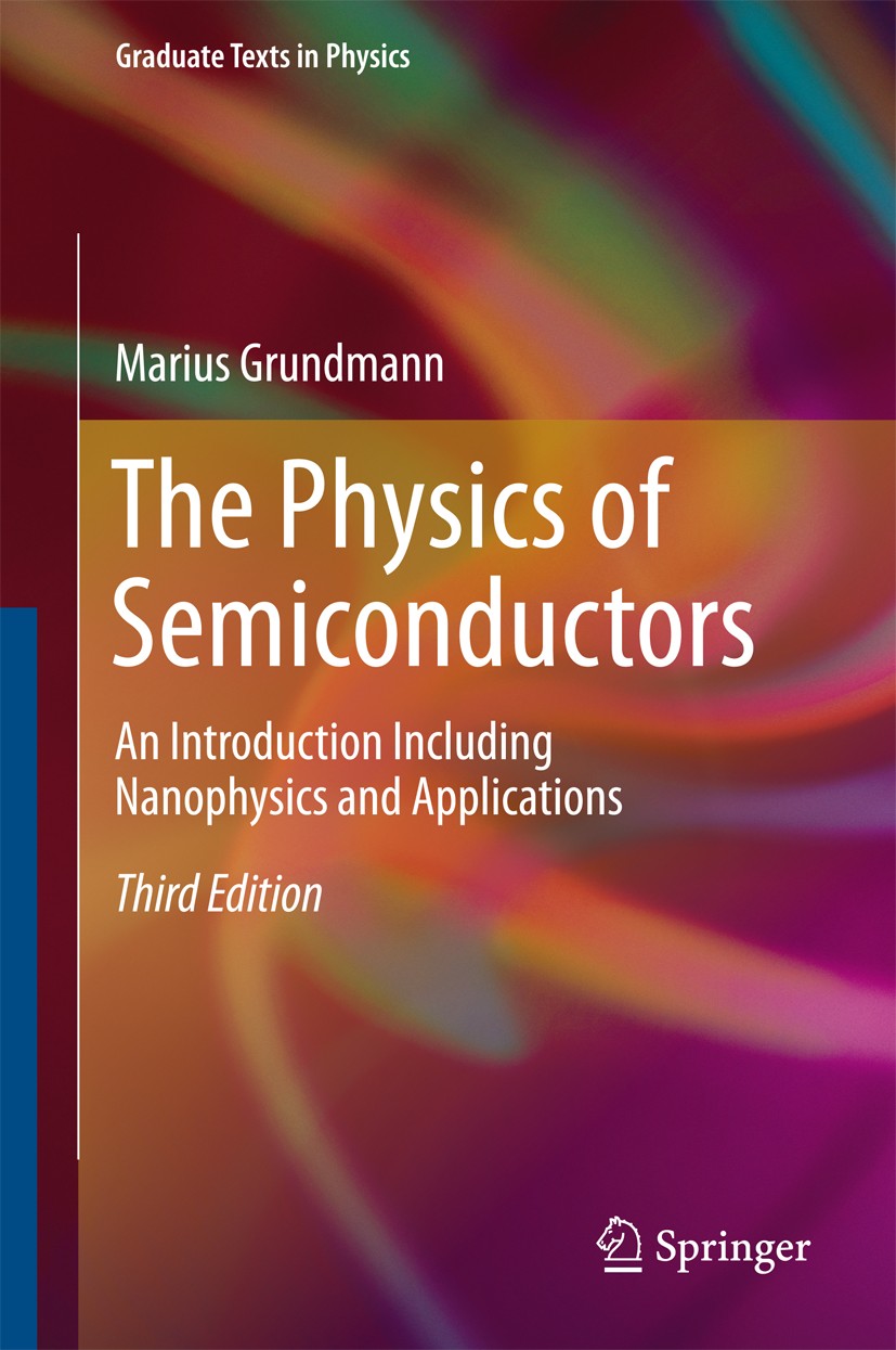 Titlebook: The Physics of Semiconductors; An Introduction Incl Marius Grundmann Textbook 20163rd edition Springer International Publishing Switzerland Titlebook: The Physics of Semiconductors; An Introduction Incl Marius Grundmann Textbook 20163rd edition Springer International Publishing Switzerland