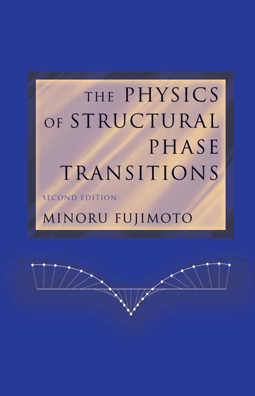 Titlebook: The Physics of Structural Phase Transitions; Minoru Fujimoto Textbook 2005Latest edition Springer-Verlag New York 2005 Helium-Atom-Streuun Titlebook: The Physics of Structural Phase Transitions; Minoru Fujimoto Textbook 2005Latest edition Springer-Verlag New York 2005 Helium-Atom-Streuun