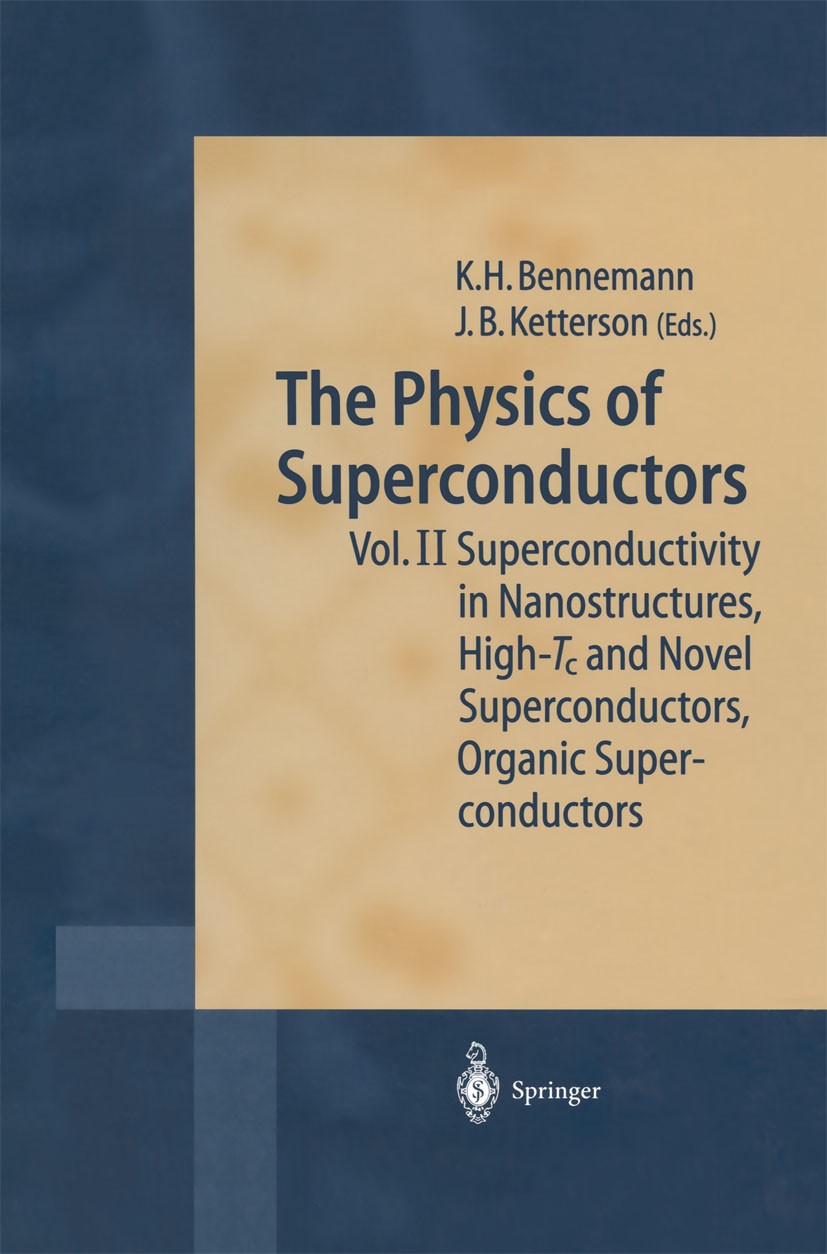 Titlebook: The Physics of Superconductors; Vol II: Superconduct K. H. Bennemann,J. B. Ketterson Book 2004 Springer-Verlag Berlin Heidelberg 2004 High- Titlebook: The Physics of Superconductors; Vol II: Superconduct K. H. Bennemann,J. B. Ketterson Book 2004 Springer-Verlag Berlin Heidelberg 2004 High-
