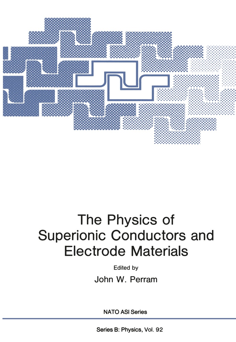 Titlebook: The Physics of Superionic Conductors and Electrode Materials; John W. Perram Book 1983 Springer Science+Business Media New York 1983 Monte Titlebook: The Physics of Superionic Conductors and Electrode Materials; John W. Perram Book 1983 Springer Science+Business Media New York 1983 Monte