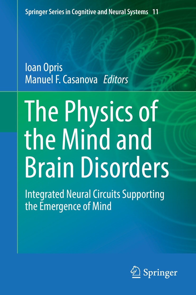 Titlebook: The Physics of the Mind and Brain Disorders; Integrated Neural Ci Ioan Opris,Manuel F. Casanova Book 2017 Springer International Publishing Titlebook: The Physics of the Mind and Brain Disorders; Integrated Neural Ci Ioan Opris,Manuel F. Casanova Book 2017 Springer International Publishing