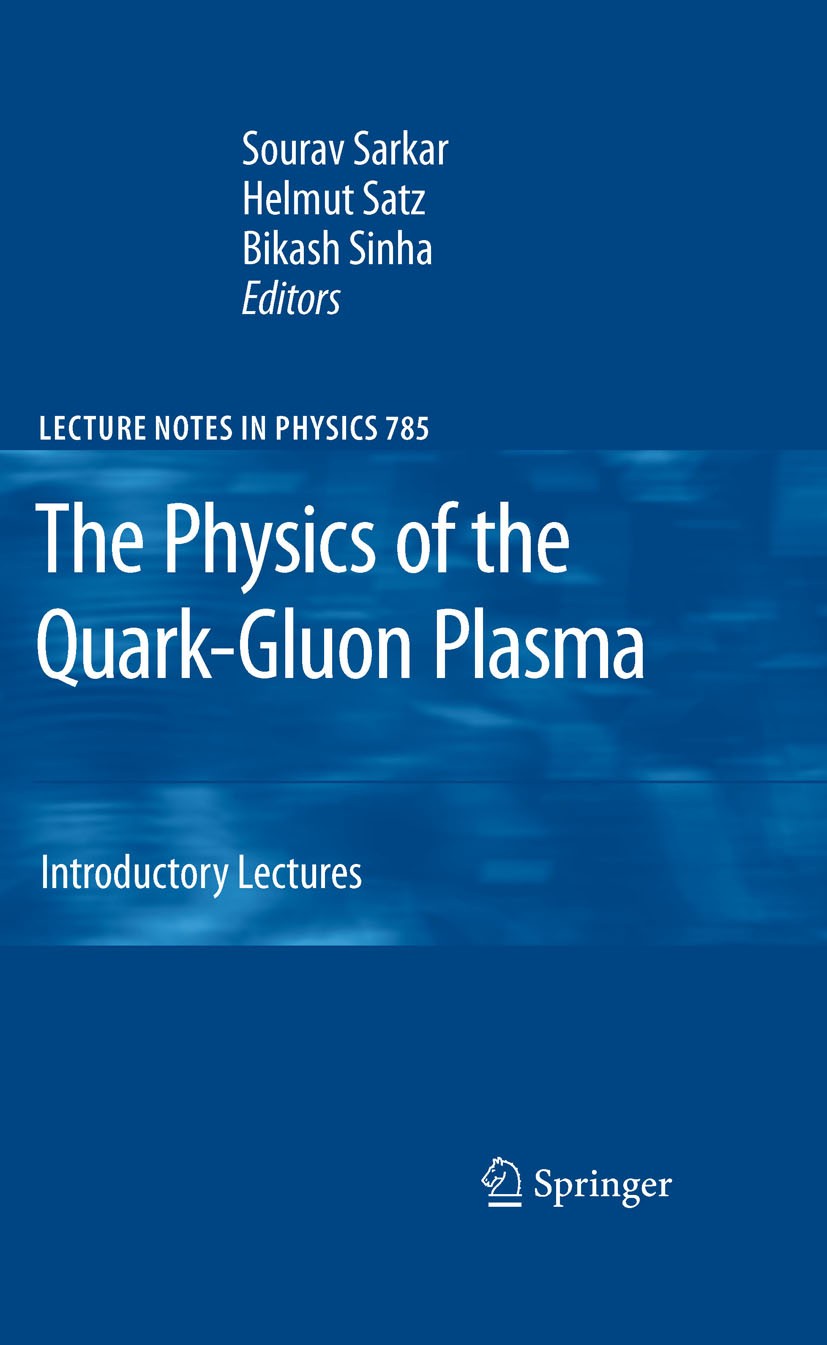 Titlebook: The Physics of the Quark-Gluon Plasma; Introductory Lecture Sourav Sarkar,Helmut Satz,Bikash Sinha Book 2010 Springer-Verlag Berlin Heidelb Titlebook: The Physics of the Quark-Gluon Plasma; Introductory Lecture Sourav Sarkar,Helmut Satz,Bikash Sinha Book 2010 Springer-Verlag Berlin Heidelb