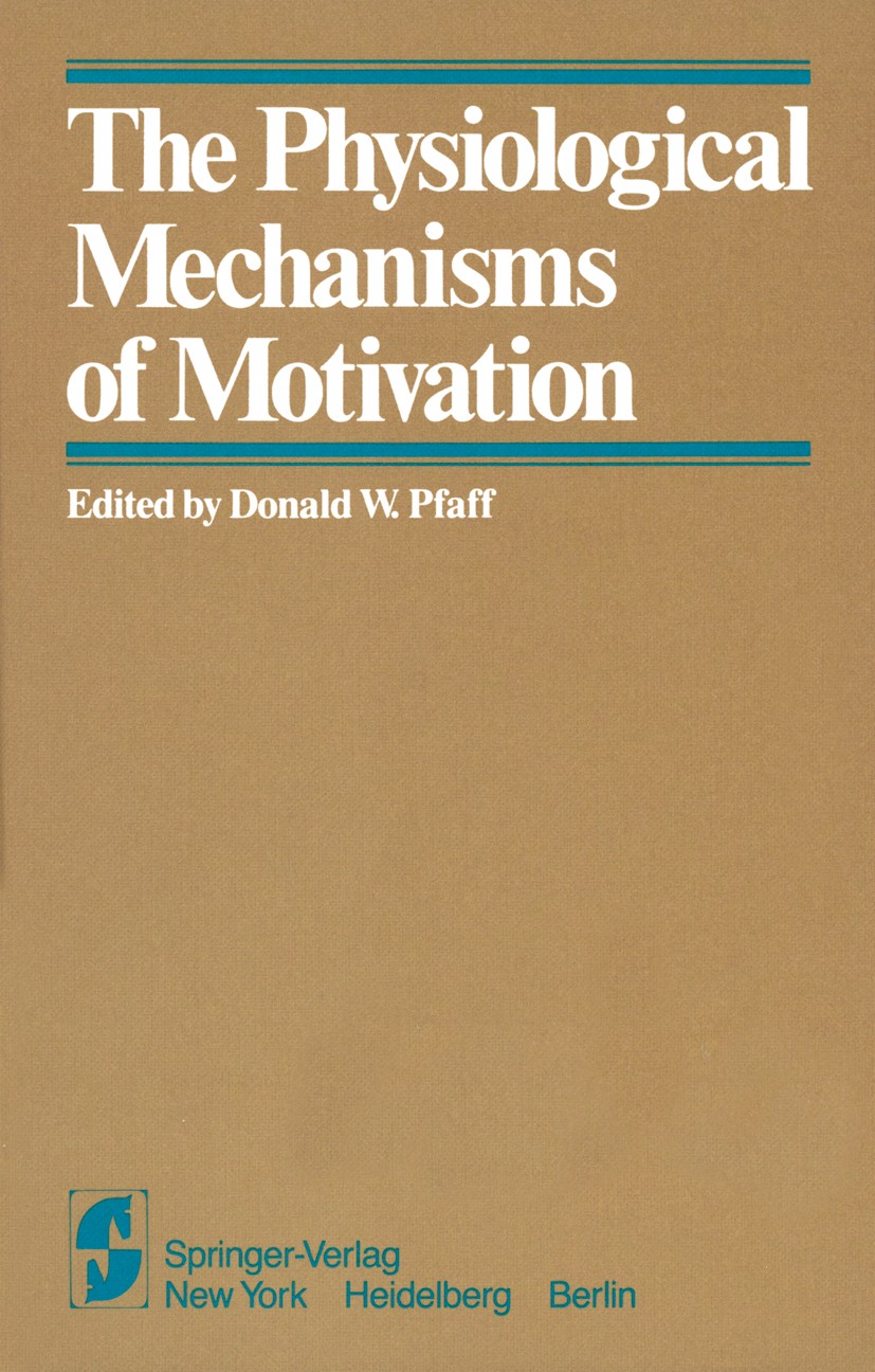 Titlebook: The Physiological Mechanisms of Motivation; Donald W. Pfaff (Professor of Neurobiology and Beh Book 1982 Springer-Verlag New York Inc. 198 Titlebook: The Physiological Mechanisms of Motivation; Donald W. Pfaff (Professor of Neurobiology and Beh Book 1982 Springer-Verlag New York Inc. 198