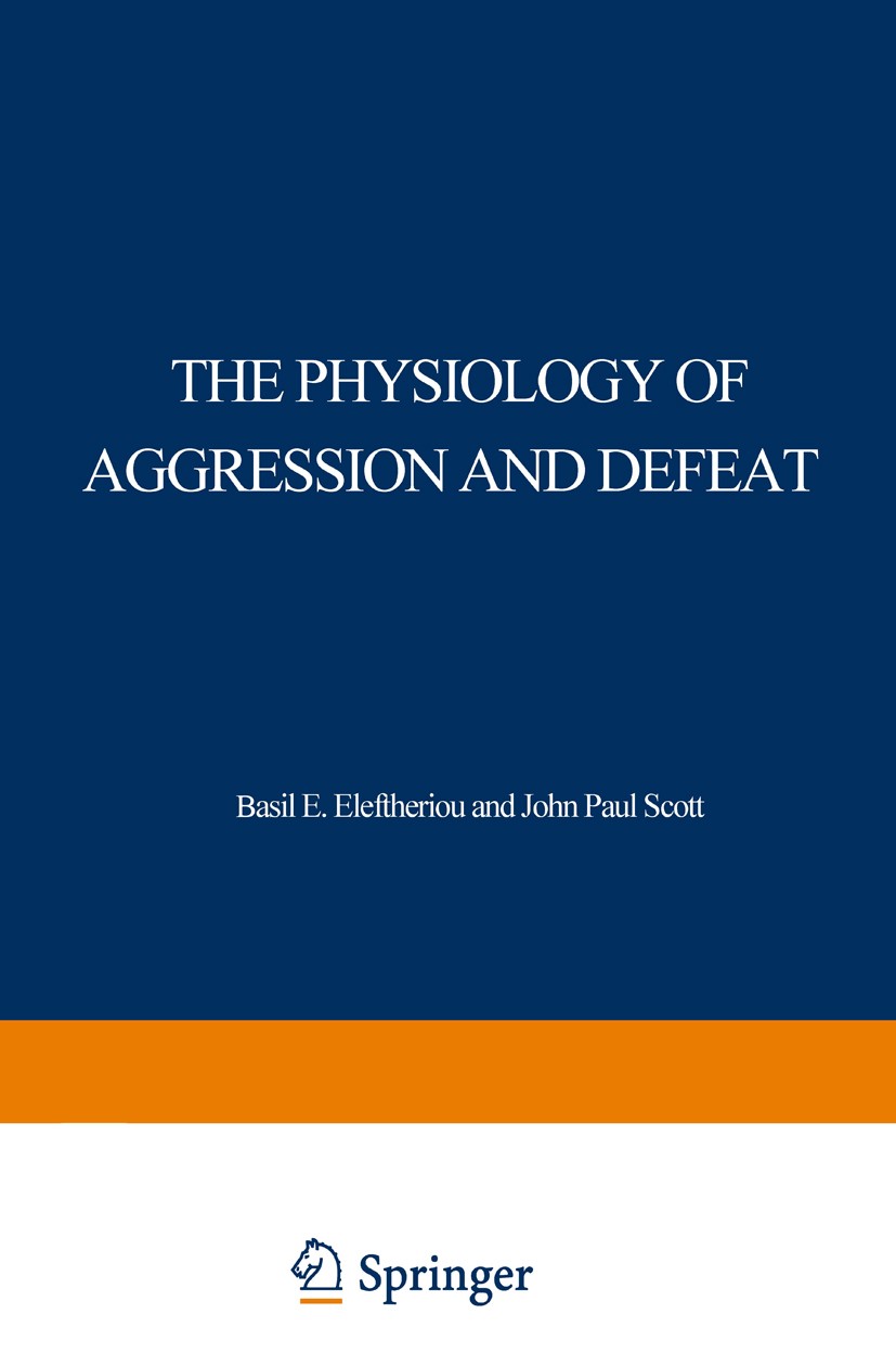 Titlebook: The Physiology of Aggression and Defeat; Proceedings of a sym Basil E. Eleftheriou (Staff Scientist),John Paul S Conference proceedings 197 Titlebook: The Physiology of Aggression and Defeat; Proceedings of a sym Basil E. Eleftheriou (Staff Scientist),John Paul S Conference proceedings 197