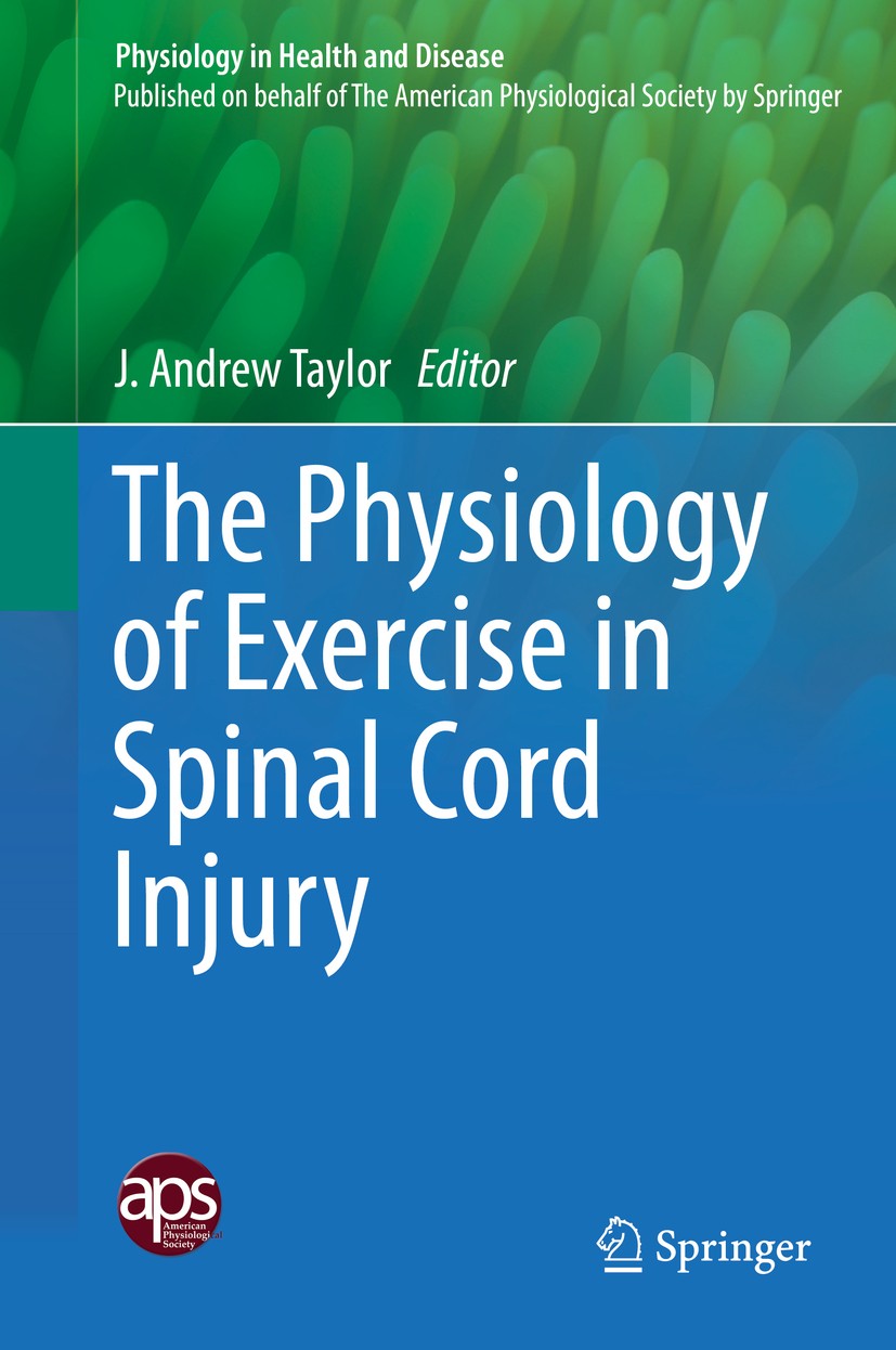 Titlebook: The Physiology of Exercise in Spinal Cord Injury; J. Andrew Taylor Book 2016 The American Physiological Society 2016 Adaptive sports.Exerc Titlebook: The Physiology of Exercise in Spinal Cord Injury; J. Andrew Taylor Book 2016 The American Physiological Society 2016 Adaptive sports.Exerc