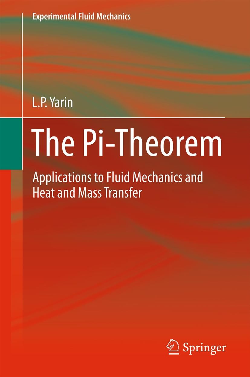 Titlebook: The Pi-Theorem; Applications to Flui L.P. Yarin Book 2012 Springer-Verlag Berlin Heidelberg 2012 Combustion processes.Dimensional analysis. Titlebook: The Pi-Theorem; Applications to Flui L.P. Yarin Book 2012 Springer-Verlag Berlin Heidelberg 2012 Combustion processes.Dimensional analysis.