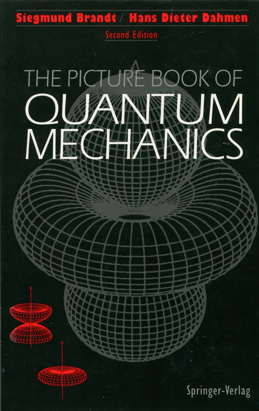 Titlebook: The Picture Book of Quantum Mechanics; Siegmund Brandt,Hans Dieter Dahmen Book 19952nd edition Springer-Verlag New York, Inc. 1995 crystal Titlebook: The Picture Book of Quantum Mechanics; Siegmund Brandt,Hans Dieter Dahmen Book 19952nd edition Springer-Verlag New York, Inc. 1995 crystal