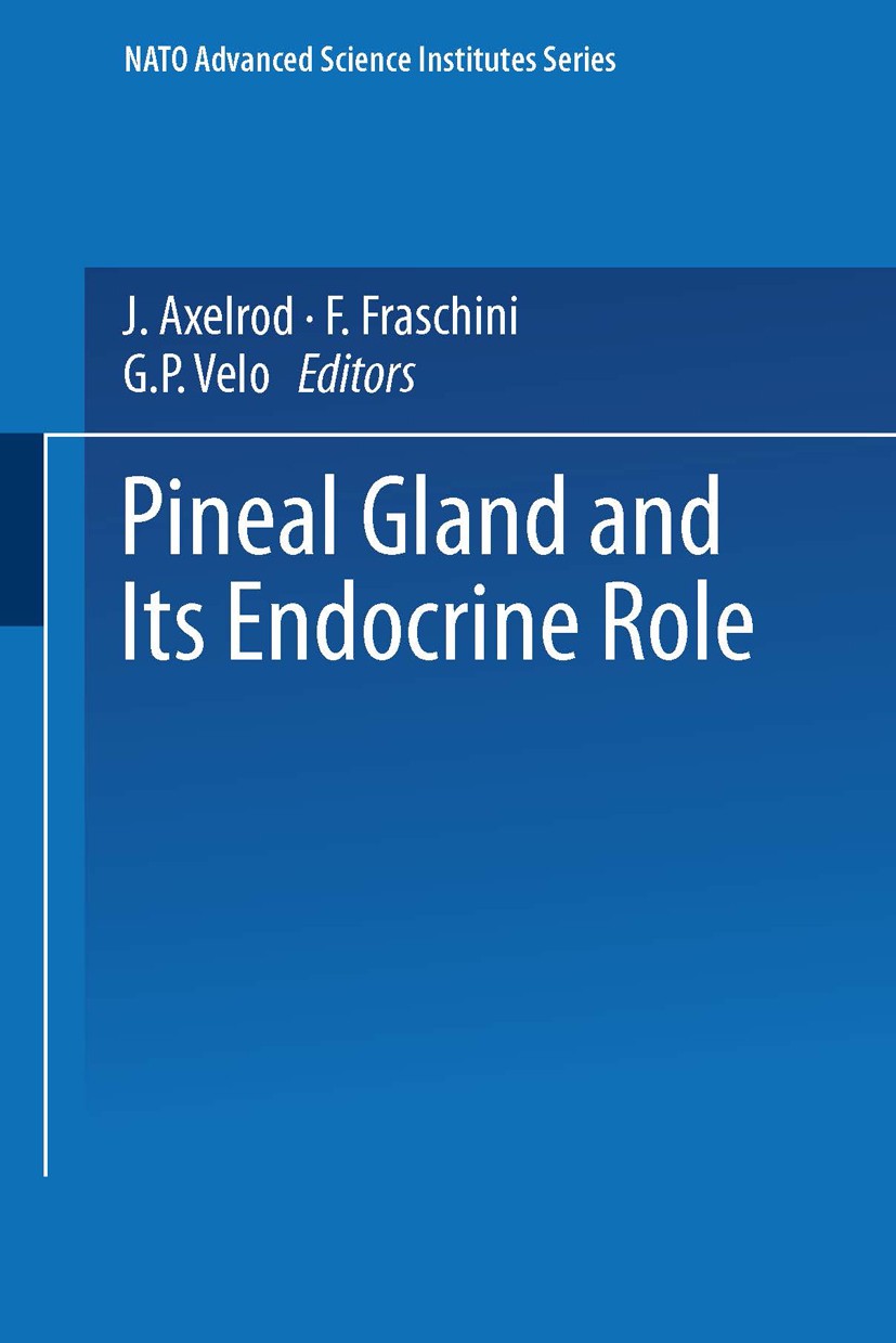 Titlebook: The Pineal Gland and its Endocrine Role; J. Axelrod,F. Fraschini,G. P. Velo Book 1983 Springer Science+Business Media New York 1983 brain. Titlebook: The Pineal Gland and its Endocrine Role; J. Axelrod,F. Fraschini,G. P. Velo Book 1983 Springer Science+Business Media New York 1983 brain.