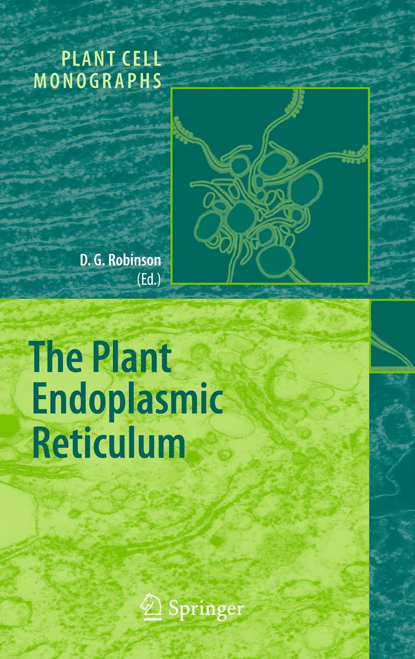 Titlebook: The Plant Endoplasmic Reticulum; David G. Robinson Book 2006 Springer-Verlag Berlin Heidelberg 2006 Endoplasmatisches Reticulum.Endoplasma Titlebook: The Plant Endoplasmic Reticulum; David G. Robinson Book 2006 Springer-Verlag Berlin Heidelberg 2006 Endoplasmatisches Reticulum.Endoplasma