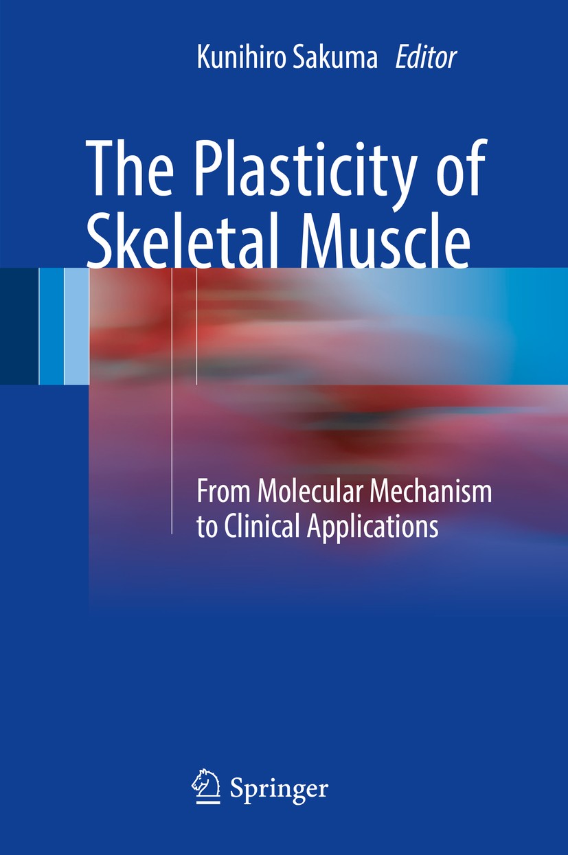 Titlebook: The Plasticity of Skeletal Muscle; From Molecular Mecha Kunihiro Sakuma Book 2017 The Editor(s) (if applicable) and The Author(s), under ex Titlebook: The Plasticity of Skeletal Muscle; From Molecular Mecha Kunihiro Sakuma Book 2017 The Editor(s) (if applicable) and The Author(s), under ex