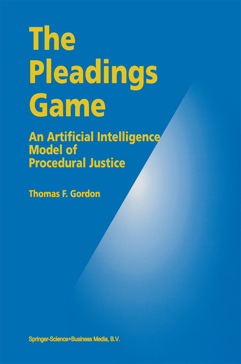 Titlebook: The Pleadings Game; An Artificial Intell Thomas F. Gordon Book 1995 Springer Science+Business Media Dordrecht 1995 Extension.argumentation. Titlebook: The Pleadings Game; An Artificial Intell Thomas F. Gordon Book 1995 Springer Science+Business Media Dordrecht 1995 Extension.argumentation.