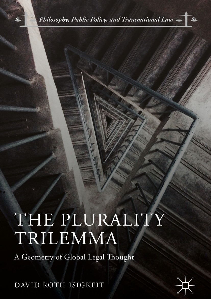 Titlebook: The Plurality Trilemma; A Geometry of Global David Roth-Isigkeit Book 2018 The Editor(s) (if applicable) and The Author(s) 2018 global law. Titlebook: The Plurality Trilemma; A Geometry of Global David Roth-Isigkeit Book 2018 The Editor(s) (if applicable) and The Author(s) 2018 global law.