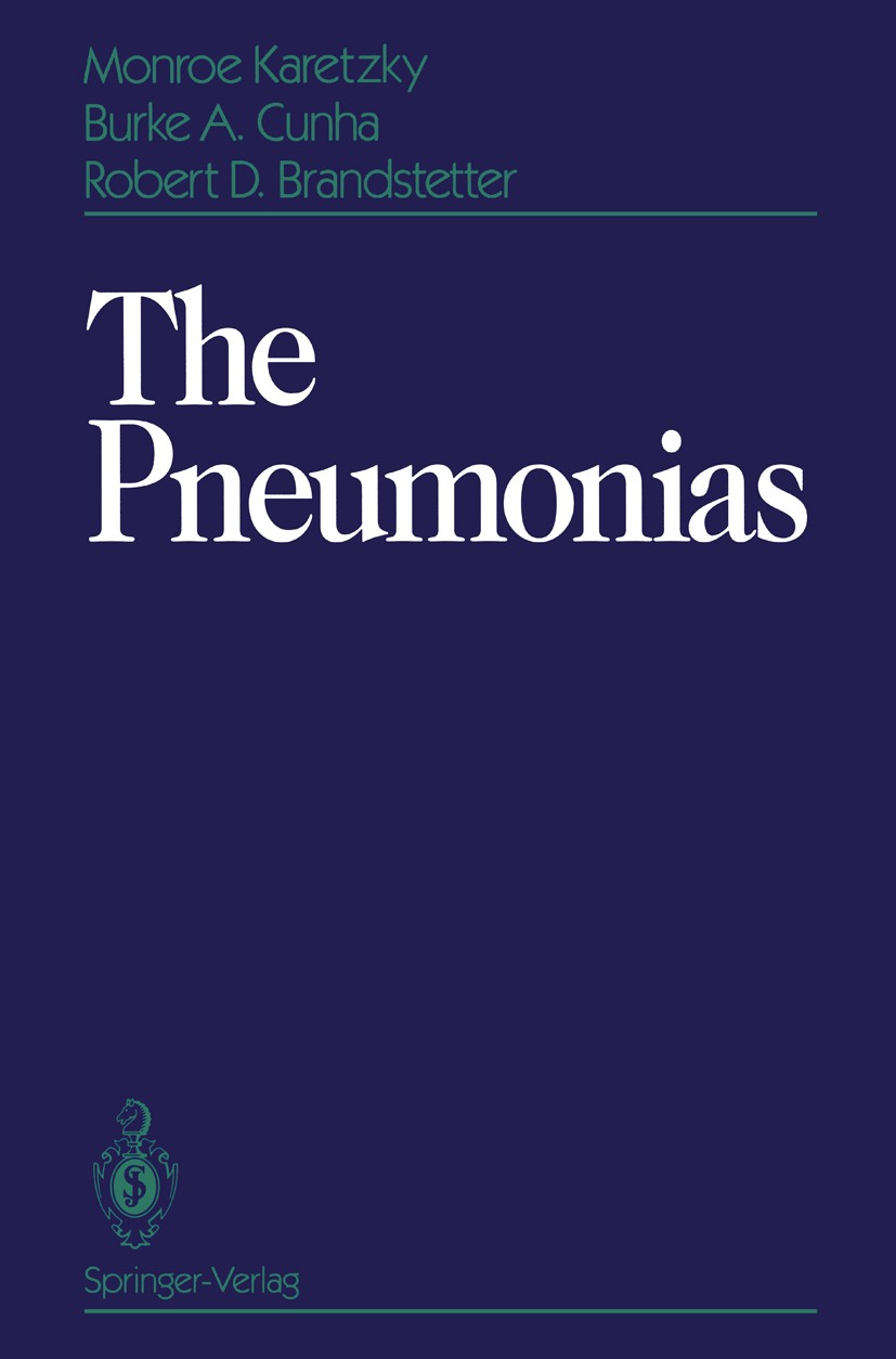 Titlebook: The Pneumonias; Monroe Karetzky,Burke A. Cunha,Robert D. Brandstet Book 1993 Springer-Verlag New York, Inc. 1993 breathing.diagnosis.epide Titlebook: The Pneumonias; Monroe Karetzky,Burke A. Cunha,Robert D. Brandstet Book 1993 Springer-Verlag New York, Inc. 1993 breathing.diagnosis.epide
