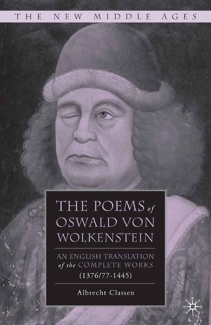 Titlebook: The Poems of Oswald Von Wolkenstein; An English Translati Albrecht Classen Book 2008 Albrecht Classen 2008 Late Middle Ages.lyric.Middle Ag Titlebook: The Poems of Oswald Von Wolkenstein; An English Translati Albrecht Classen Book 2008 Albrecht Classen 2008 Late Middle Ages.lyric.Middle Ag