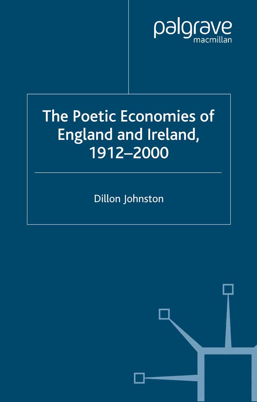 Titlebook: The Poetic Economists of England and Ireland 1912-2000; Dillon Johnston Book 2001 Palgrave Macmillan, a division of Macmillan Publishers L Titlebook: The Poetic Economists of England and Ireland 1912-2000; Dillon Johnston Book 2001 Palgrave Macmillan, a division of Macmillan Publishers L