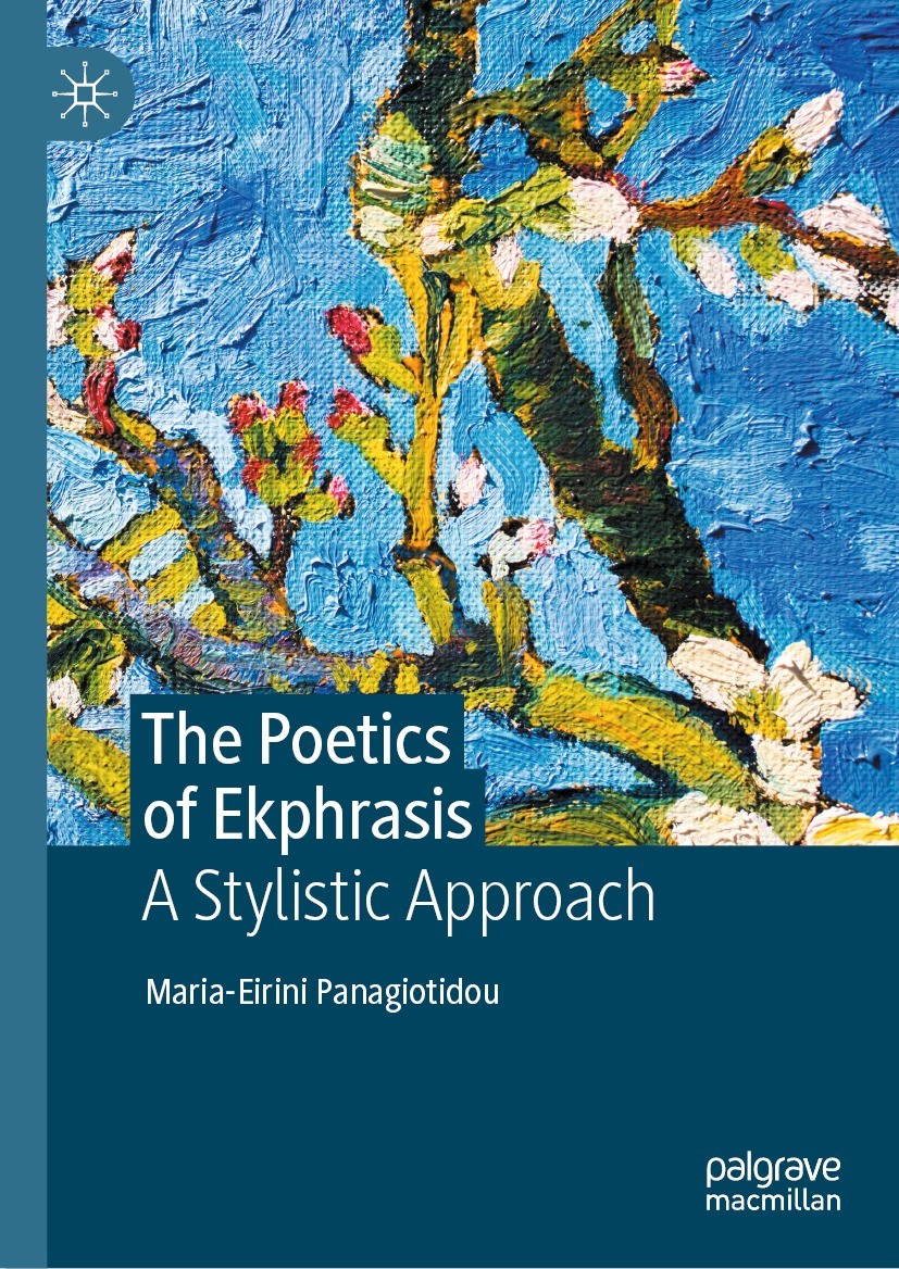 Titlebook: The Poetics of Ekphrasis; A Stylistic Approach Maria-Eirini Panagiotidou Book 2022 The Editor(s) (if applicable) and The Author(s), under e Titlebook: The Poetics of Ekphrasis; A Stylistic Approach Maria-Eirini Panagiotidou Book 2022 The Editor(s) (if applicable) and The Author(s), under e
