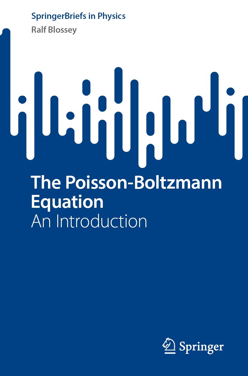 Titlebook: The Poisson-Boltzmann Equation; An Introduction Ralf Blossey Book 2023 The Author(s), under exclusive license to Springer Nature Switzerlan Titlebook: The Poisson-Boltzmann Equation; An Introduction Ralf Blossey Book 2023 The Author(s), under exclusive license to Springer Nature Switzerlan
