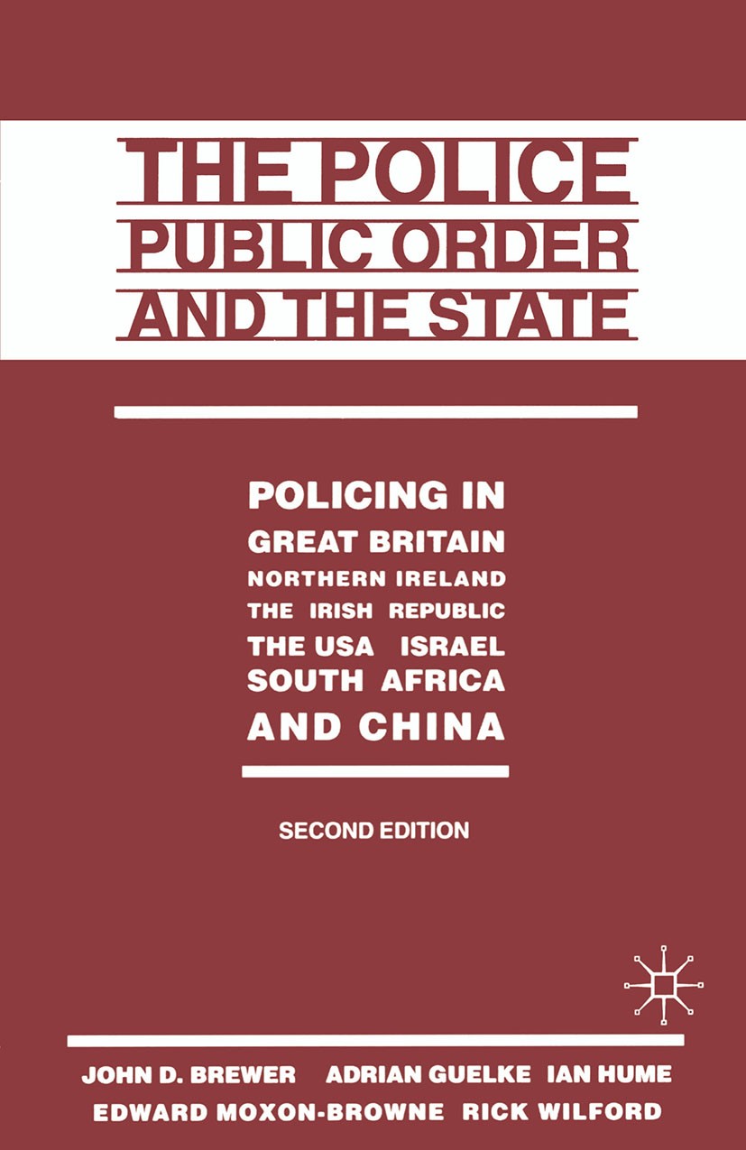 Titlebook: The Police, Public Order and the State; Policing in Great Br John D. Brewer,Adrian Guelke,Rick Wilford Book 1996Latest edition John D. Brew Titlebook: The Police, Public Order and the State; Policing in Great Br John D. Brewer,Adrian Guelke,Rick Wilford Book 1996Latest edition John D. Brew