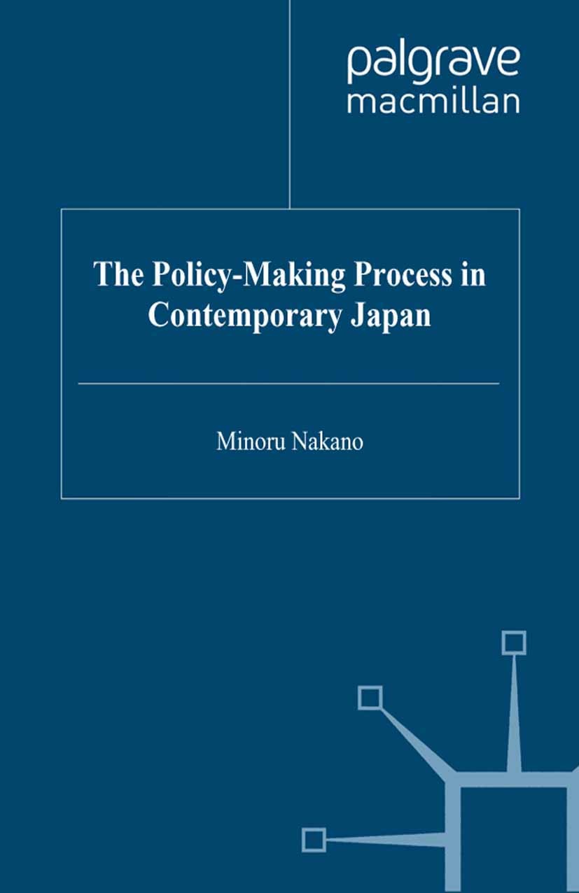Titlebook: The Policy-Making Process in Contemporary Japan; Minoru Nakano Book 1997 Palgrave Macmillan, a division of Macmillan Publishers Limited 19 Titlebook: The Policy-Making Process in Contemporary Japan; Minoru Nakano Book 1997 Palgrave Macmillan, a division of Macmillan Publishers Limited 19