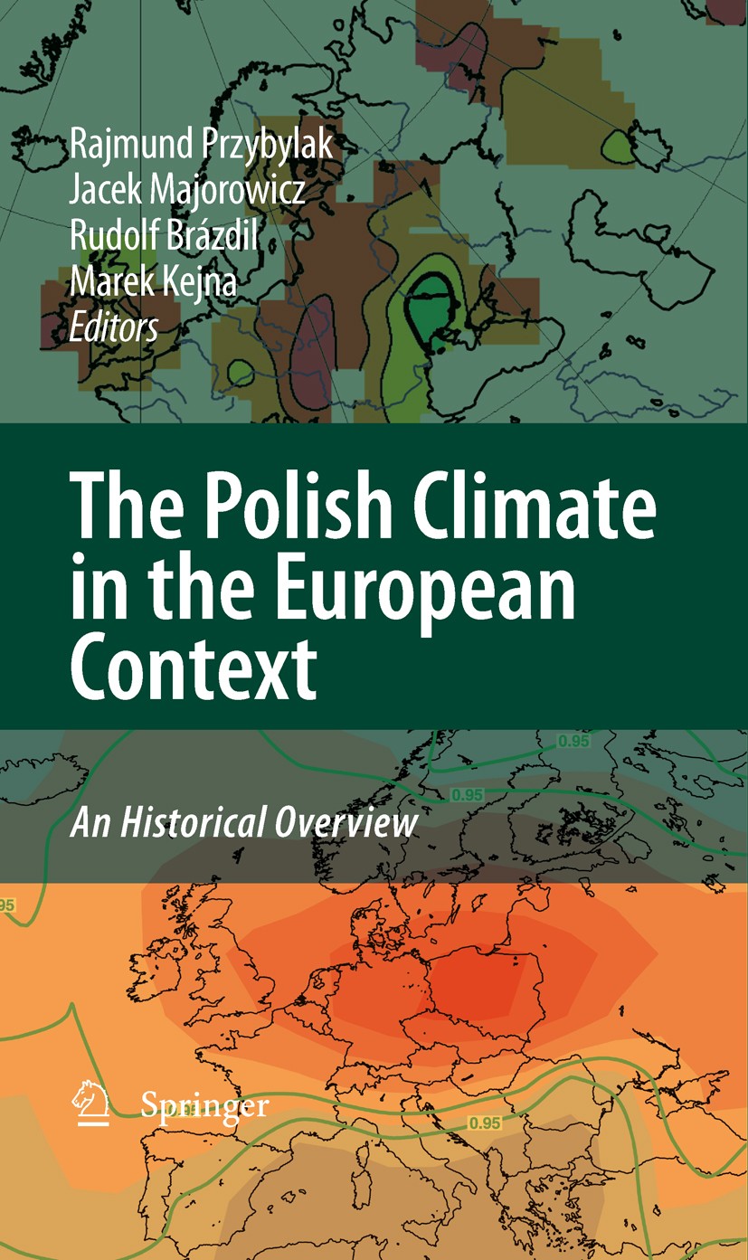 Titlebook: The Polish Climate in the European Context: An Historical Overview; Rajmund Przybylak Book 2010 Springer Science+Business Media B.V. 2010 Titlebook: The Polish Climate in the European Context: An Historical Overview; Rajmund Przybylak Book 2010 Springer Science+Business Media B.V. 2010