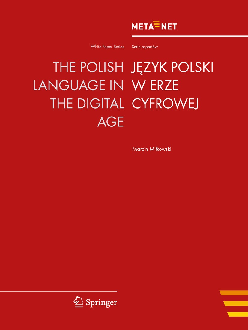 Titlebook: The Polish Language in the Digital Age; Georg Rehm,Hans Uszkoreit Book 2012 Springer-Verlag Berlin Heidelberg 2012 Crosslingual and Multil Titlebook: The Polish Language in the Digital Age; Georg Rehm,Hans Uszkoreit Book 2012 Springer-Verlag Berlin Heidelberg 2012 Crosslingual and Multil