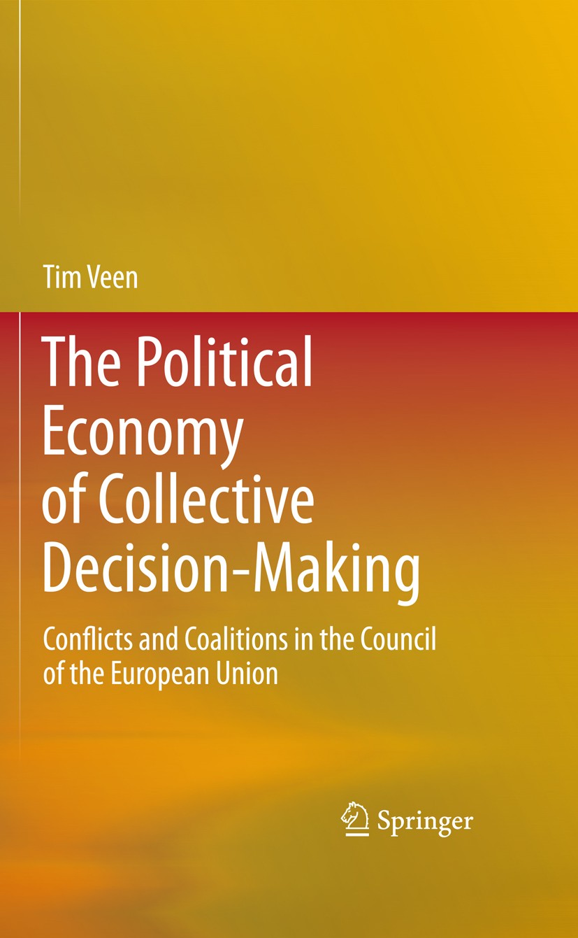 Titlebook: The Political Economy of Collective Decision-Making; Conflicts and Coalit Tim Veen Book 2011 Springer-Verlag Berlin Heidelberg 2011 Collect Titlebook: The Political Economy of Collective Decision-Making; Conflicts and Coalit Tim Veen Book 2011 Springer-Verlag Berlin Heidelberg 2011 Collect