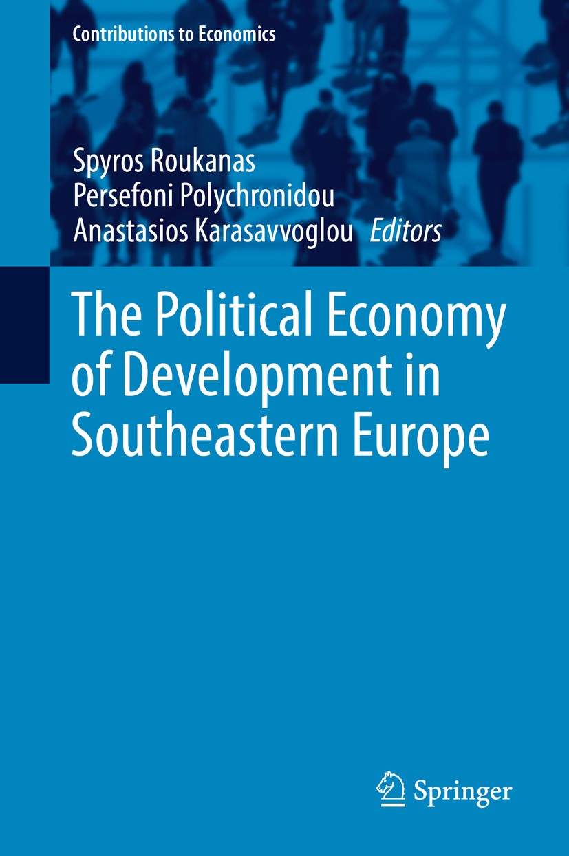 Titlebook: The Political Economy of Development in Southeastern Europe; Spyros Roukanas,Persefoni Polychronidou,Anastasios Book 2018 Springer Interna Titlebook: The Political Economy of Development in Southeastern Europe; Spyros Roukanas,Persefoni Polychronidou,Anastasios Book 2018 Springer Interna