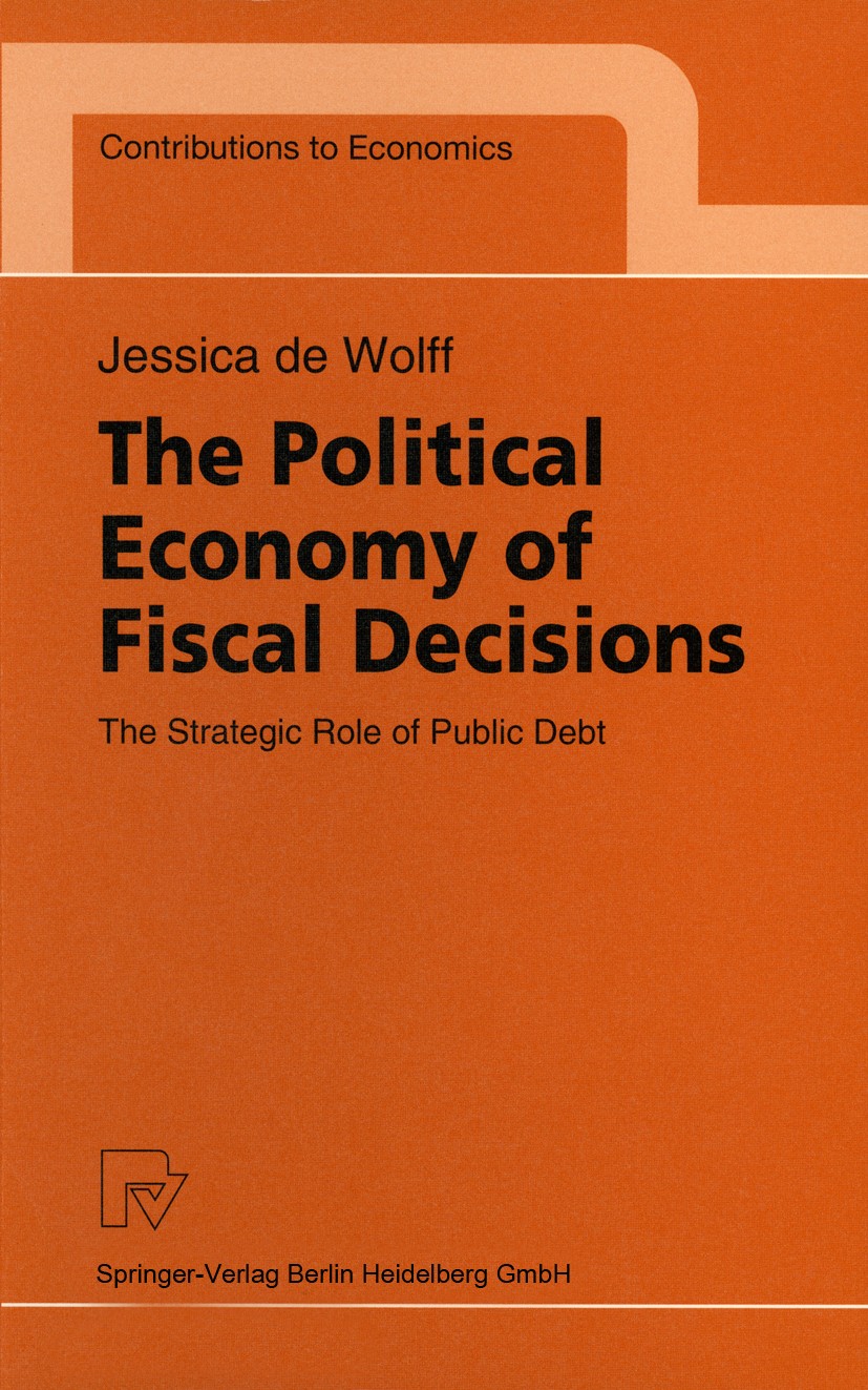Titlebook: The Political Economy of Fiscal Decisions; The Strategic Role o Jessica Wolff Book 1998 Springer-Verlag Berlin Heidelberg 1998 Fiscal Polic Titlebook: The Political Economy of Fiscal Decisions; The Strategic Role o Jessica Wolff Book 1998 Springer-Verlag Berlin Heidelberg 1998 Fiscal Polic