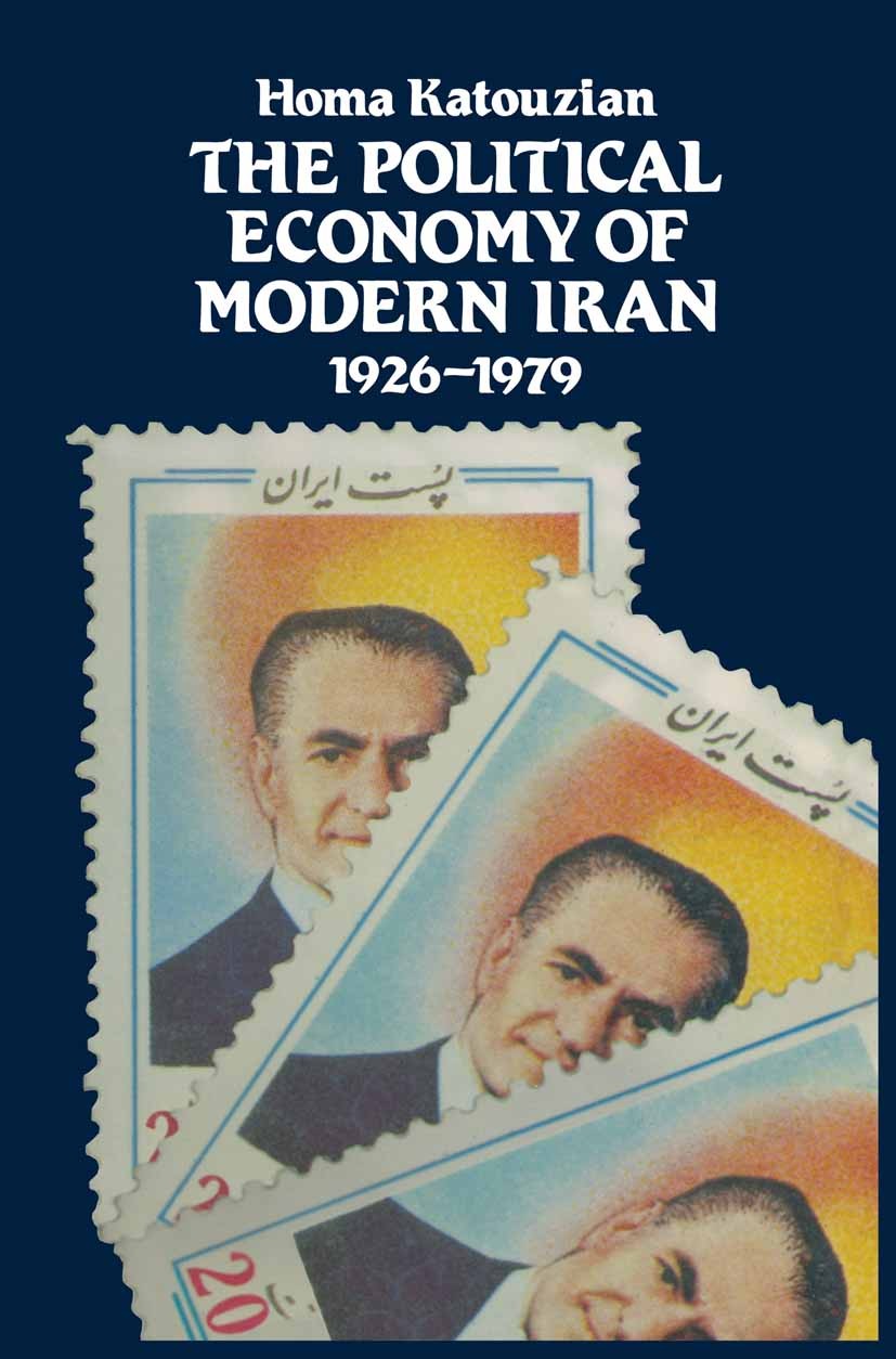 Titlebook: The Political Economy of Modern Iran; Despotism and Pseudo Homa Katouzian Book 1981 M. A. H. Katouzian 1981 economy.Iran.modernism.politica Titlebook: The Political Economy of Modern Iran; Despotism and Pseudo Homa Katouzian Book 1981 M. A. H. Katouzian 1981 economy.Iran.modernism.politica