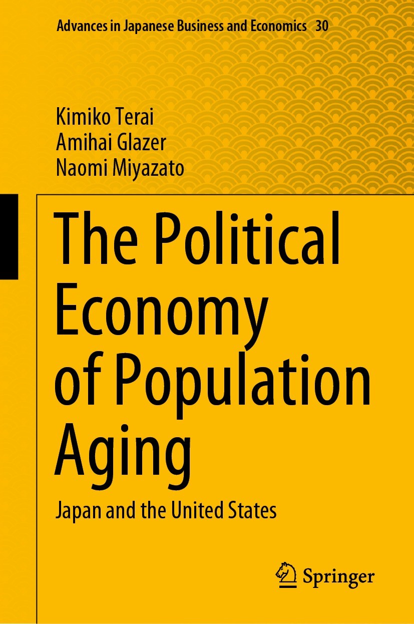 Titlebook: The Political Economy of Population Aging; Japan and the United Kimiko Terai,Amihai Glazer,Naomi Miyazato Book 2021 Springer Nature Singapo Titlebook: The Political Economy of Population Aging; Japan and the United Kimiko Terai,Amihai Glazer,Naomi Miyazato Book 2021 Springer Nature Singapo