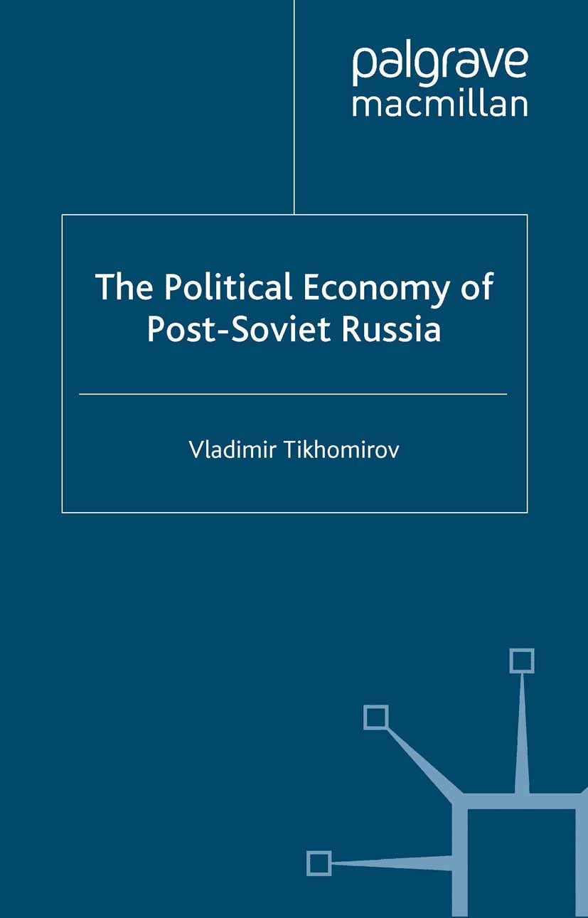 Titlebook: The Political Economy of Post-Soviet Russia; Vladimir Tikhomirov Book 2000 Vladimir Tikhomirov 2000 income distribution.political economy. Titlebook: The Political Economy of Post-Soviet Russia; Vladimir Tikhomirov Book 2000 Vladimir Tikhomirov 2000 income distribution.political economy.