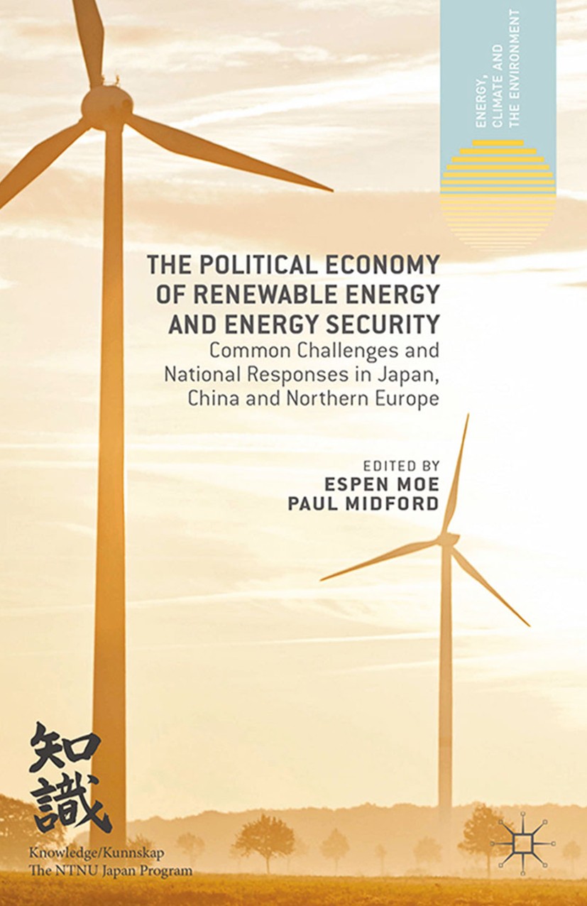 Titlebook: The Political Economy of Renewable Energy and Energy Security; Common Challenges an Espen Moe (Associate Professor),Paul Midford (Prof Book Titlebook: The Political Economy of Renewable Energy and Energy Security; Common Challenges an Espen Moe (Associate Professor),Paul Midford (Prof Book