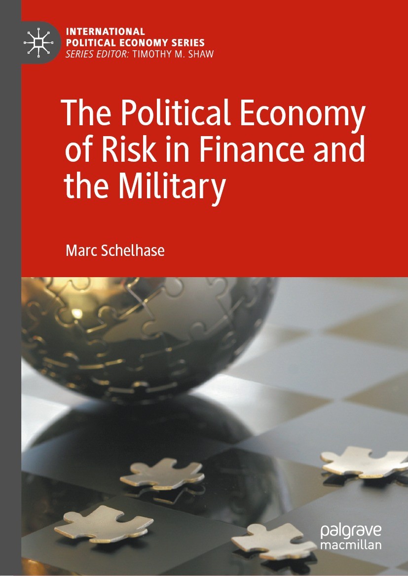 Titlebook: The Political Economy of Risk in Finance and the Military; Marc Schelhase Book 2023 The Editor(s) (if applicable) and The Author(s), under Titlebook: The Political Economy of Risk in Finance and the Military; Marc Schelhase Book 2023 The Editor(s) (if applicable) and The Author(s), under