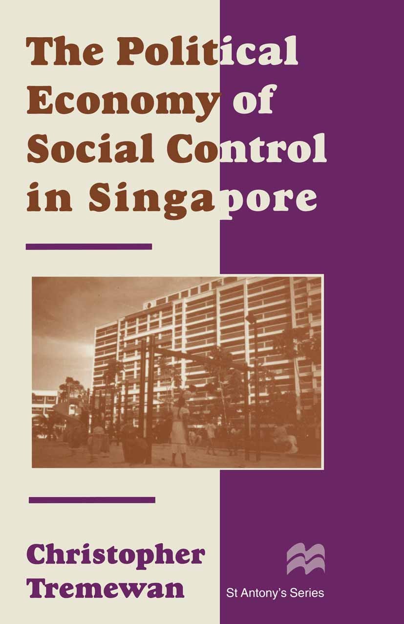 Titlebook: The Political Economy of Social Control in Singapore; Christopher Tremewan Book 1996 Christopher Tremewan 1996 conflict.economy.parliament Titlebook: The Political Economy of Social Control in Singapore; Christopher Tremewan Book 1996 Christopher Tremewan 1996 conflict.economy.parliament